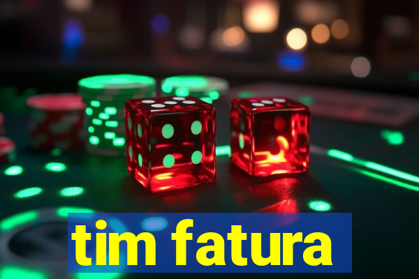 tim fatura